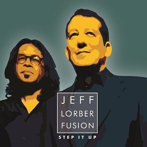 Jeff Lorber Fusion. Step It Up. 2015